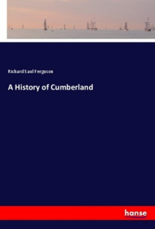 Книга A History of Cumberland Richard Saul Ferguson