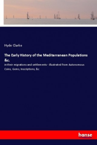 Książka The Early History of the Mediterranean Populations &c. Hyde Clarke