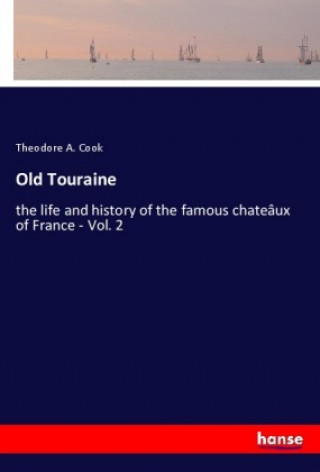 Knjiga Old Touraine Theodore A. Cook