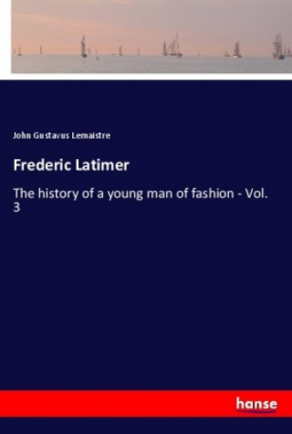 Knjiga Frederic Latimer John Gustavus Lemaistre