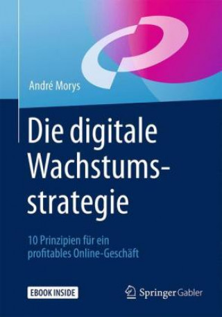 Carte Die digitale Wachstumsstrategie, m. 1 Buch, m. 1 E-Book André Morys
