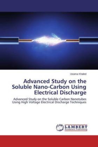 Kniha Advanced Study on the Soluble Nano-Carbon Using Electrical Discharge Usama Khaled