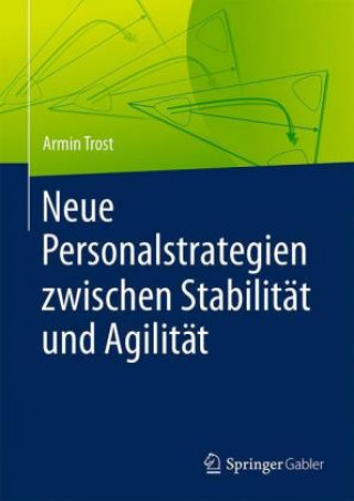 Könyv Neue Personalstrategien zwischen Stabilitat und Agilitat Armin Trost