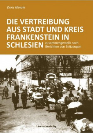 Kniha Die Vertreibung aus Stadt und Kreis Frankenstein in Schlesien Doris Minale