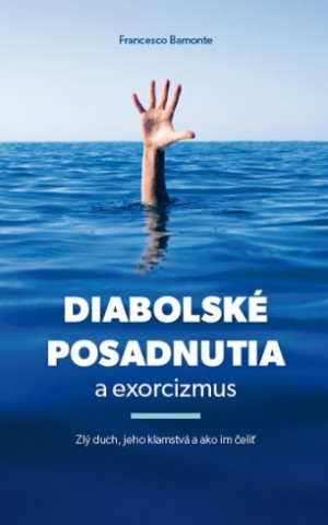 Kniha Diabolské posadnutia a exorcizmus Francesco Bamonte