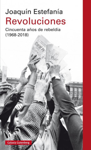 Kniha Revoluciones : cincuenta a?os de rebeldía, 1968-2018 JOAQUIN ESTEFANIA