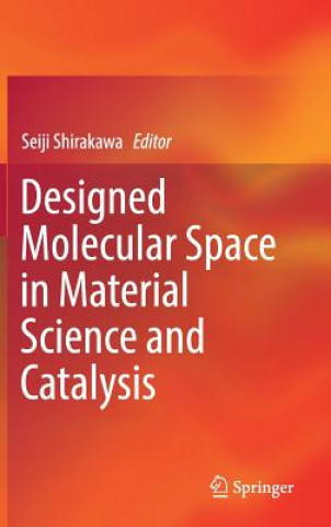 Carte Designed Molecular Space in Material Science and Catalysis Seiji Shirakawa