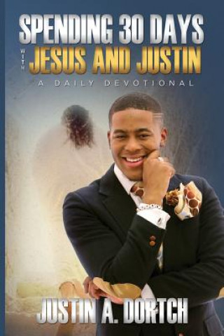 Livre Spending 30 Days With Jesus & Justin: Devotional MR Jusitin a Dortch