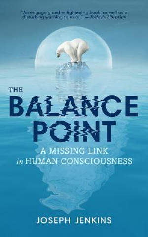 Книга The Balance Point: A Missing Link in Human Consciousness, 2nd Edition Joseph C Jenkins