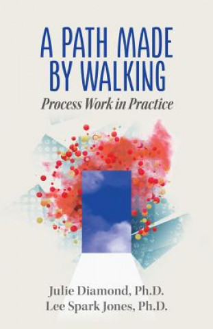 Carte A Path Made by Walking: Process Work in Practice Julie Diamond