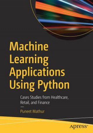 Książka Machine Learning Applications Using Python Puneet Mathur