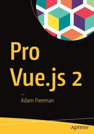 Kniha Pro Vue.js 2 Adam Freeman