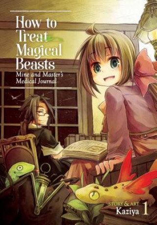 Könyv How to Treat Magical Beasts: Mine and Master's Medical Journal Vol. 1 Kaziya