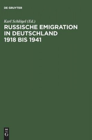 Kniha Russische Emigration in Deutschland 1918 Bis 1941 Leben Im Europaeischen Buergerkrieg Karl Schlögel