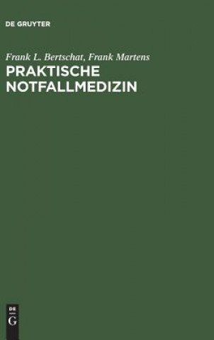 Könyv Praktische Notfallmedizin Frank L. Bertschat