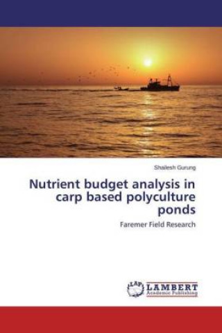 Kniha Nutrient budget analysis in carp based polyculture ponds Shailesh Gurung