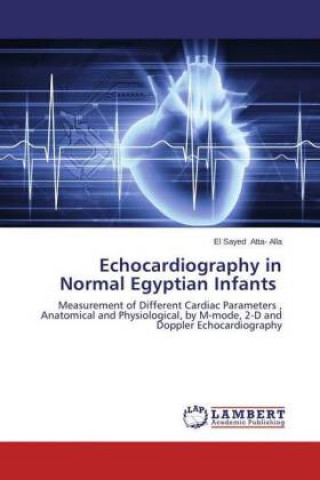Könyv Echocardiography in Normal Egyptian Infants El Sayed Atta- Alla