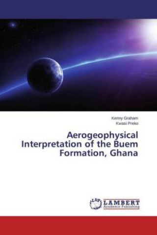 Carte Aerogeophysical Interpretation of the Buem Formation, Ghana Kenny Graham