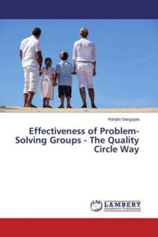 Kniha Effectiveness of Problem-Solving Groups - The Quality Circle Way Ranjan Dasgupta