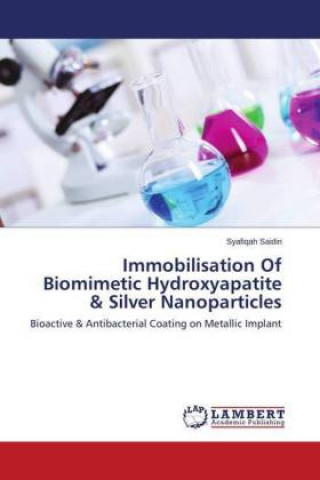 Книга Immobilisation Of Biomimetic Hydroxyapatite & Silver Nanoparticles Syafiqah Saidin