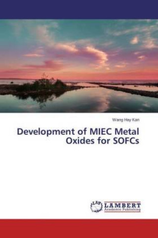 Książka Development of MIEC Metal Oxides for SOFCs Wang Hay Kan