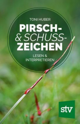 Kniha Pirsch & Schusszeichen Toni Huber