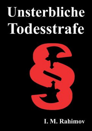 Knjiga UNSTERBLICHE TODESSTRAFE I. M. Rahimov