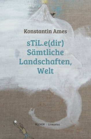 Kniha sTiL.e(dir) Sämtliche Landschaften, Welt Konstantin Ames