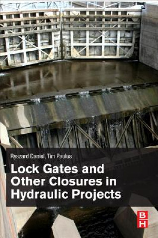 Könyv Lock Gates and Other Closures in Hydraulic Projects Daniel