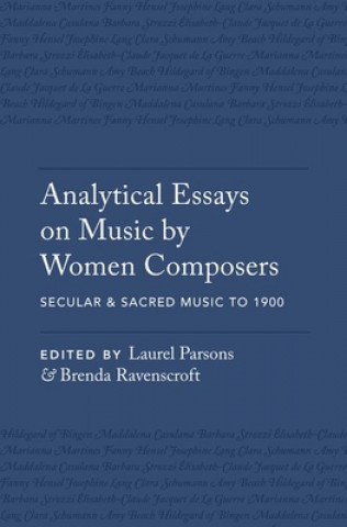 Kniha Analytical Essays on Music by Women Composers: Secular & Sacred Music to 1900 Laurel Parsons