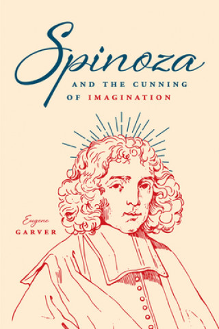 Książka Spinoza and the Cunning of Imagination Eugene Garver