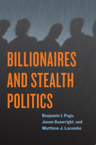 Carte Billionaires and Stealth Politics Benjamin I Page