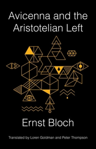 Kniha Avicenna and the Aristotelian Left Ernst Bloch