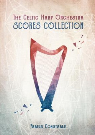 Книга Celtic Harp Orchestra Scores Collection 2003-2018 FABIUS CONSTABLE