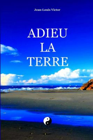 Buch Adieu La Terre JEAN-LOUIS VICTOR
