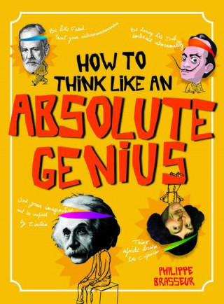 Carte How to Think Like an Absolute Genius Philippe Brasseur