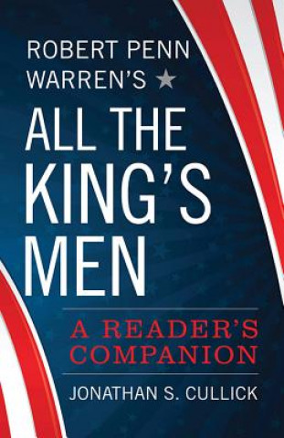 Könyv Robert Penn Warren's All the King's Men Jonathan S. Cullick