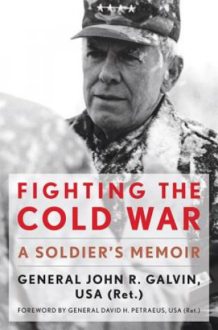 Kniha Fighting the Cold War John R. Galvin USA (Ret.)