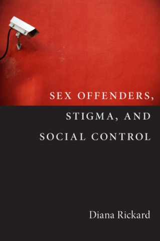 Kniha Sex Offenders, Stigma, and Social Control Diana Rickard