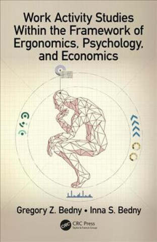 Könyv Work Activity Studies Within the Framework of Ergonomics, Psychology, and Economics Bedny
