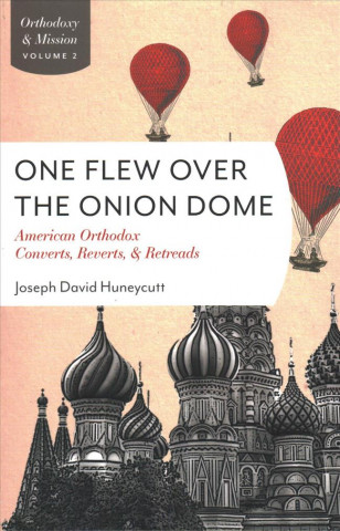Carte One Flew Over Onion Dome Fr Joseph David Huneycutt