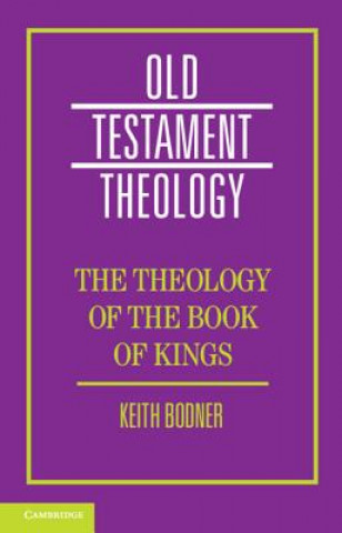 Kniha Theology of the Book of Kings Keith Bodner