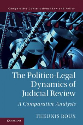 Kniha Politico-Legal Dynamics of Judicial Review Roux