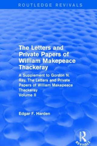 Könyv Routledge Revivals: The Letters and Private Papers of William Makepeace Thackeray, Volume II (1994) Edgar F. Harden