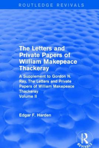 Книга Routledge Revivals: The Letters and Private Papers of William Makepeace Thackeray, Volume II (1994) Edgar F. Harden