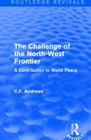 Livre Routledge Revivals: The Challenge of the North-West Frontier (1937) C. F. Andrews