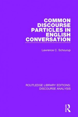 Könyv Common Discourse Particles in English Conversation Lawrence C. Schourup