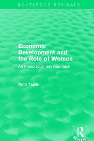 Книга Routledge Revivals: Economic Development and the Role of Women (1989) Ruth Taplin