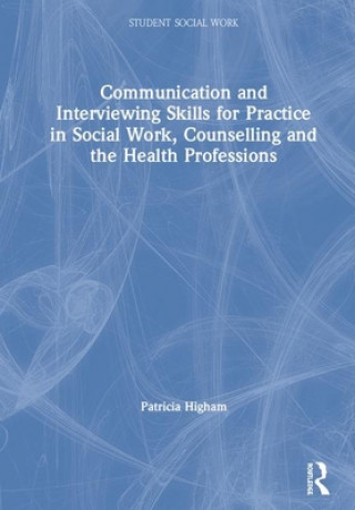 Buch Communication and Interviewing Skills for Practice in Social Work, Counselling and the Health Professions HIGHAM