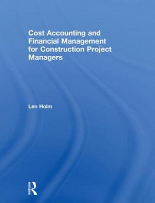 Kniha Cost Accounting and Financial Management for Construction Project Managers HOLM